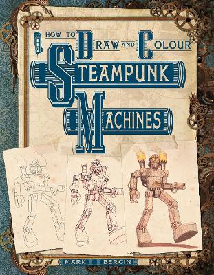 How To Draw And Colour Steampunk Machines book