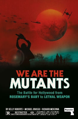 We Are the Mutants: The Battle for Hollywood from Rosemary's Baby to Lethal Weapon book