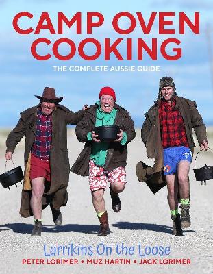 Camp Oven Cooking: The Complete Aussie Guide book
