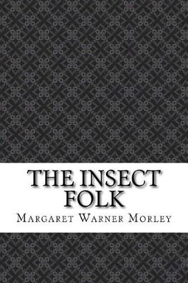 The Insect Folk by Margaret Warner Morley