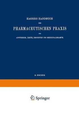 Hagers Handbuch der Pharmaceutischen Praxis für Apotheker, Ärzte, Drogisten und Medicinalbeamte: Zweiter Band book