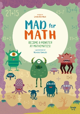 Become a Monster at Mathematics: Mad for Math by Linda Bertola