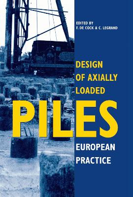 Design of Axially Loaded Piles - European Practice: Proceedings of an ERTC-3 seminar, Brussels, 17-18 April 1997 book