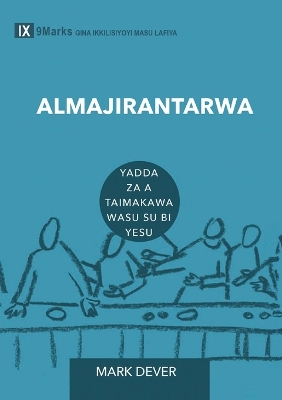ALMAJIRANTARWA (Discipling) (Hausa): How to Help Others Follow Jesus by Mark Dever