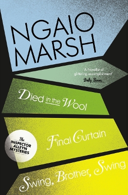 Died in the Wool / Final Curtain / Swing, Brother, Swing by Ngaio Marsh