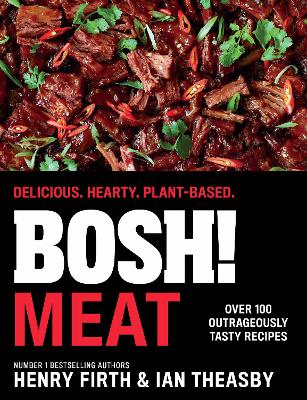 BOSH! Meat: Delicious. Hearty. Plant-based. by Henry Firth