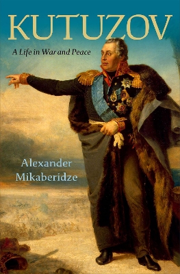 Kutuzov: A Life in War and Peace book