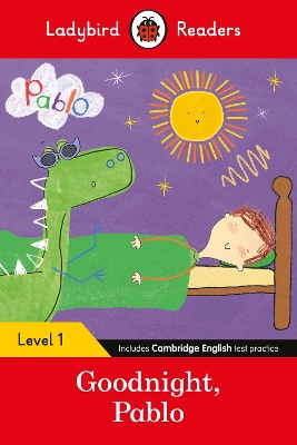 Ladybird Readers Level 1 - Pablo - Goodnight Pablo (ELT Graded Reader) by Pablo