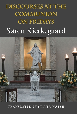 Discourses at the Communion on Fridays by Soren Kierkegaard