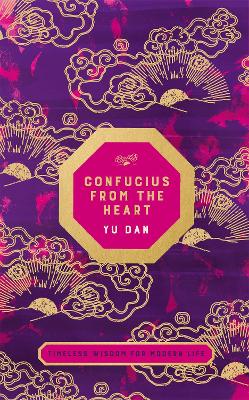 Confucius from the Heart: Ancient Wisdom for Today's World by Yu Dan