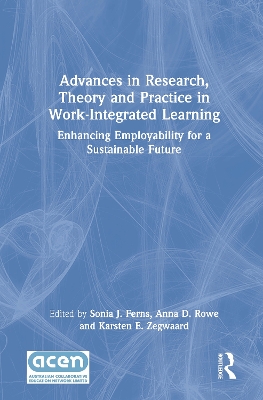 Advances in Research, Theory and Practice in Work-Integrated Learning: Enhancing Employability for a Sustainable Future by Sonia J. Ferns