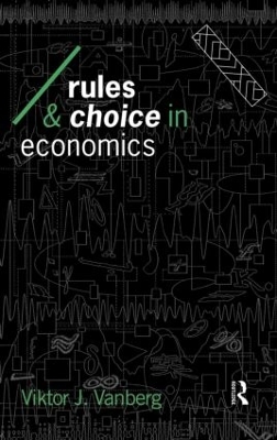 Rules and Choice in Economics by Viktor J Vanberg