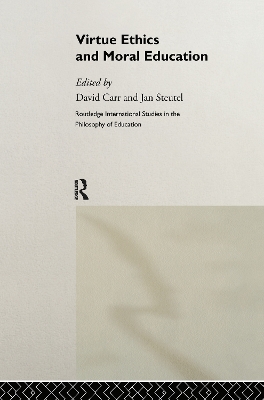 Virtue, Theory and Moral Education by David Carr