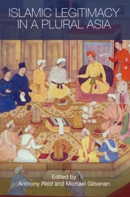 Islamic Legitimacy in a Plural Asia by Anthony Reid