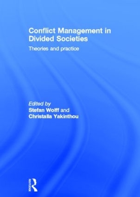 Conflict Management in Divided Societies by Stefan Wolff