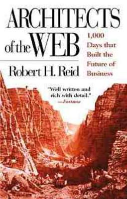 Architects of the Web: The 1000 Days That Built the Futures of Business book
