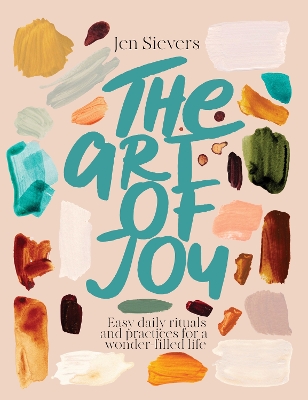 The Art of Joy: Easy daily rituals and practices for a wonder-filled life book