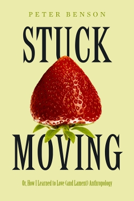 Stuck Moving: Or, How I Learned to Love (and Lament) Anthropology book