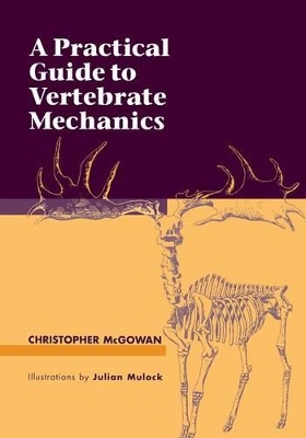A Practical Guide to Vertebrate Mechanics by Christopher McGowan