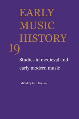 Early Music History: Volume 19 book