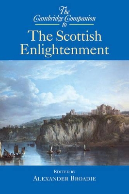 The Cambridge Companion to the Scottish Enlightenment by Alexander Broadie