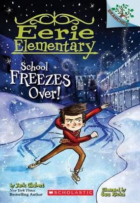 School Freezes Over!: A Branches Book (Eerie Elementary #5): Volume 5 book