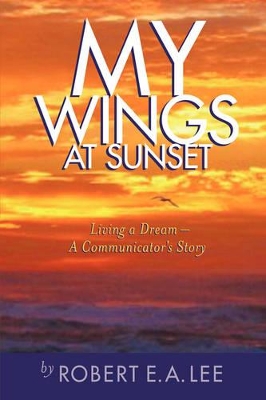 My Wings at Sunset: Living a Dream book