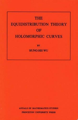 Equidistribution Theory of Holomorphic Curves. (AM-64), Volume 64 book