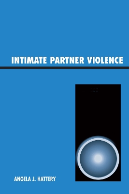Intimate Partner Violence by Angela J. Hattery