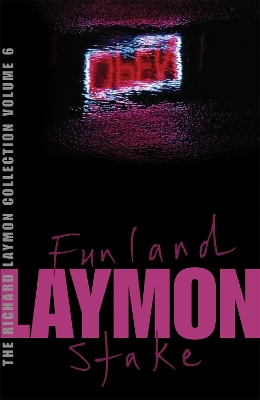 Richard Laymon Collection Volume 6: Funland & The Stake by Richard Laymon