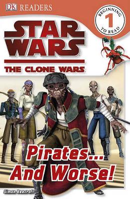 DK Readers L1: Star Wars: The Clone Wars: Pirates . . . and Worse! book