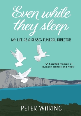 Even While They Sleep: My Life as a Sussex Funeral Director book