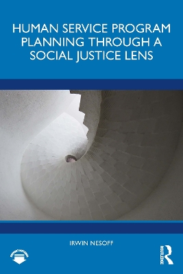 Human Service Program Planning Through a Social Justice Lens by Irwin Nesoff