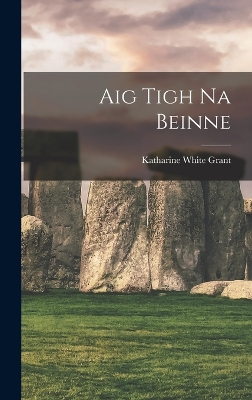 Aig Tigh Na Beinne by Katharine White Grant