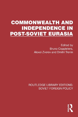 Commonwealth and Independence in Post-Soviet Eurasia by Bruno Coppieters