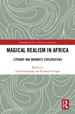 Magical Realism in Africa: Literary and Dramatic Explorations book