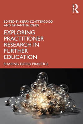 Exploring Practitioner Research in Further Education: Sharing Good Practice book