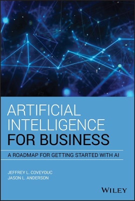 Artificial Intelligence for Business: A Roadmap for Getting Started with AI book