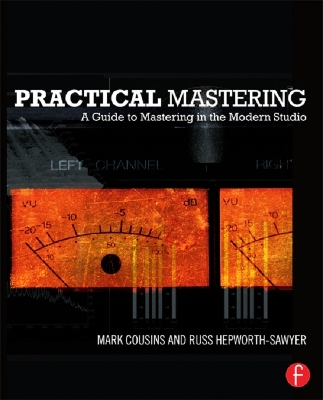 Practical Mastering: A Guide to Mastering in the Modern Studio by Mark Cousins