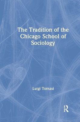 The Tradition of the Chicago School of Sociology book