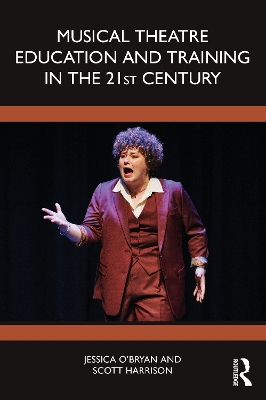 Musical Theatre Education and Training in the 21st Century by Jessica O'Bryan