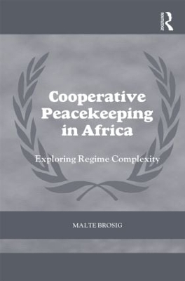 Cooperative Peacekeeping in Africa: Exploring Regime Complexity book