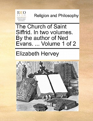 The Church of Saint Siffrid. in Two Volumes. by the Author of Ned Evans. ... Volume 1 of 2 book