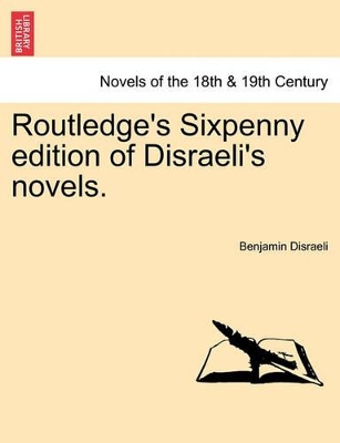 Routledge's Sixpenny Edition of Disraeli's Novels. book