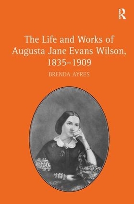 Life and Works of Augusta Jane Evans Wilson, 1835-1909 book