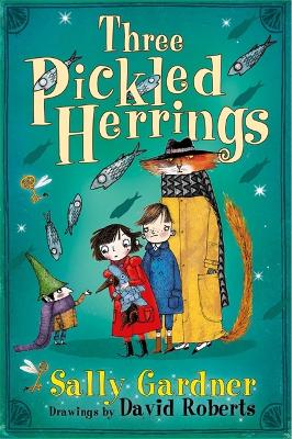 The Fairy Detective Agency: Three Pickled Herrings by Sally Gardner