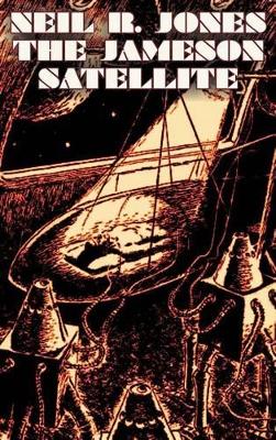 Jameson Satellite by Neil R. Jones, Science Fiction, Fantasy, Adventure by Neil R Jones