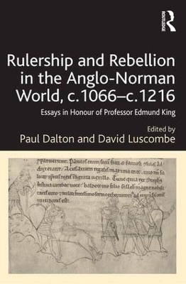 Rulership and Rebellion in the Anglo-Norman World, c.1066-c.1216: Essays in Honour of Professor Edmund King by Paul Dalton