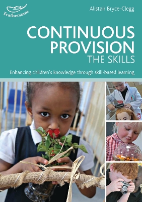 Continuous Provision: The Skills by Alistair Bryce-Clegg