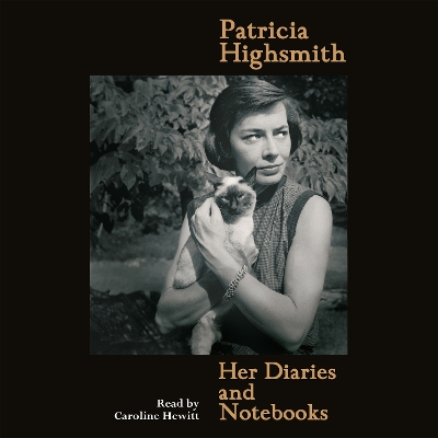 Patricia Highsmith: Her Diaries and Notebooks by Patricia Highsmith